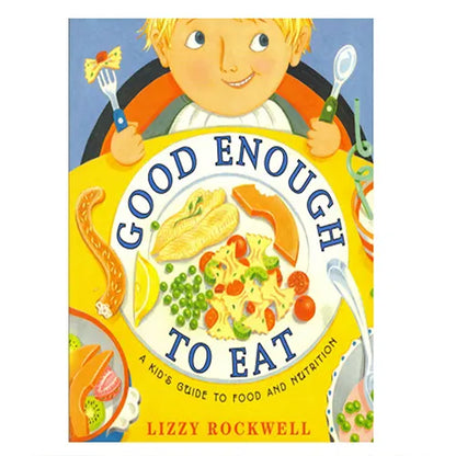 good enough to eat a kids guide to food and nutrition 1