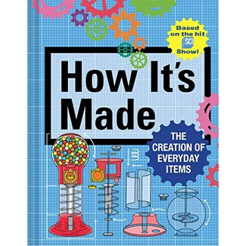 how its made the creation of everyday items