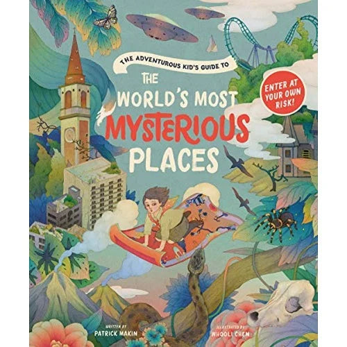 the adventurous kids guide to the worlds most mysterious places